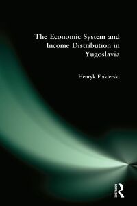 Imagen de portada: The Economic System and Income Distribution in Yugoslavia 1st edition 9780873326056