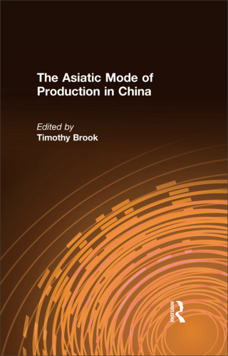Cover image: The Asiatic Mode of Production in China 1st edition 9780873325424