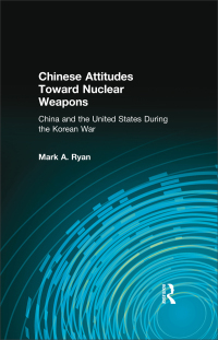 Imagen de portada: Chinese Attitudes Toward Nuclear Weapons: China and the United States During the Korean War 1st edition 9780873325301
