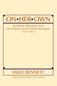 Cover image: On Her Own: Journalistic Adventures from San Francisco to the Chinese Revolution, 1917-27 1st edition 9781563241826