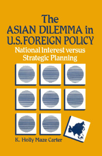 表紙画像: The Asian Dilemma in United States Foreign Policy 1st edition 9780873325127
