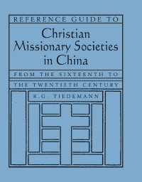 Cover image: Reference Guide to Christian Missionary Societies in China: From the Sixteenth to the Twentieth Century 1st edition 9780765618085