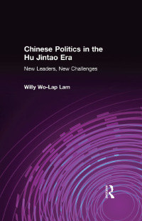 صورة الغلاف: Chinese Politics in the Hu Jintao Era: New Leaders, New Challenges 1st edition 9780765617743