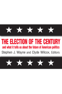 Cover image: The Election of the Century: The 2000 Election and What it Tells Us About American Politics in the New Millennium 1st edition 9780765607423