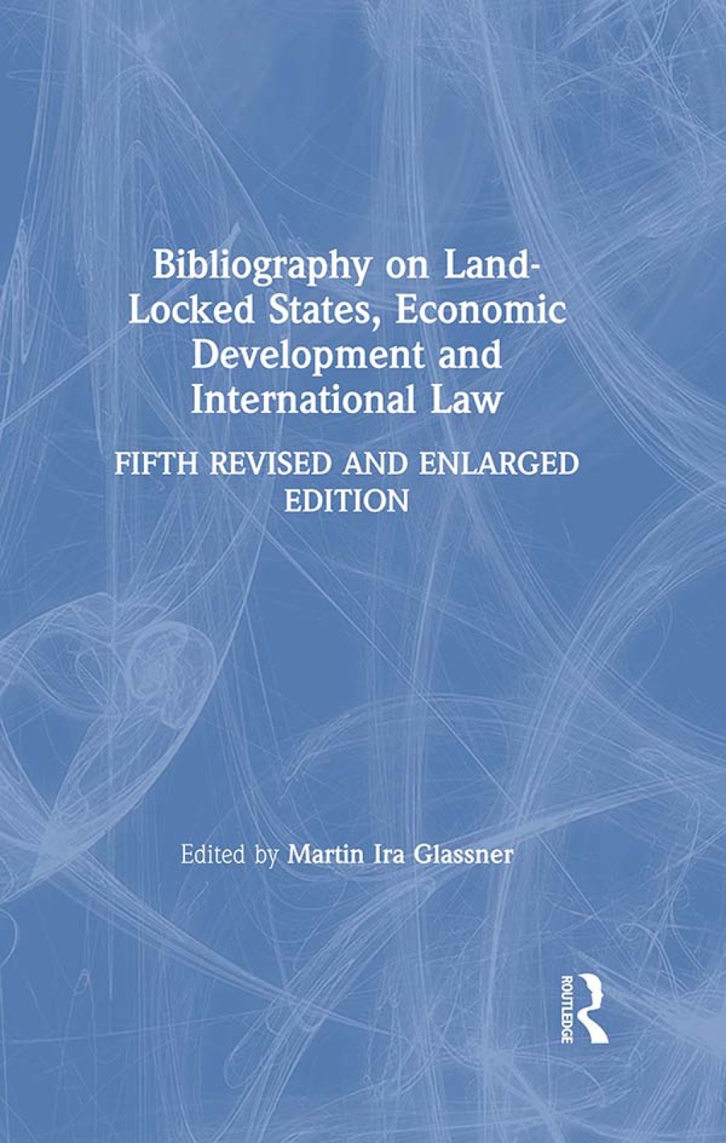 Bibliography on Land-locked States, Economic Development and International Law 5th Edition