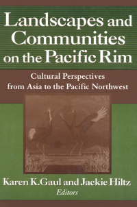 Cover image: Landscapes and Communities on the Pacific Rim: From Asia to the Pacific Northwest 1st edition 9780765605122