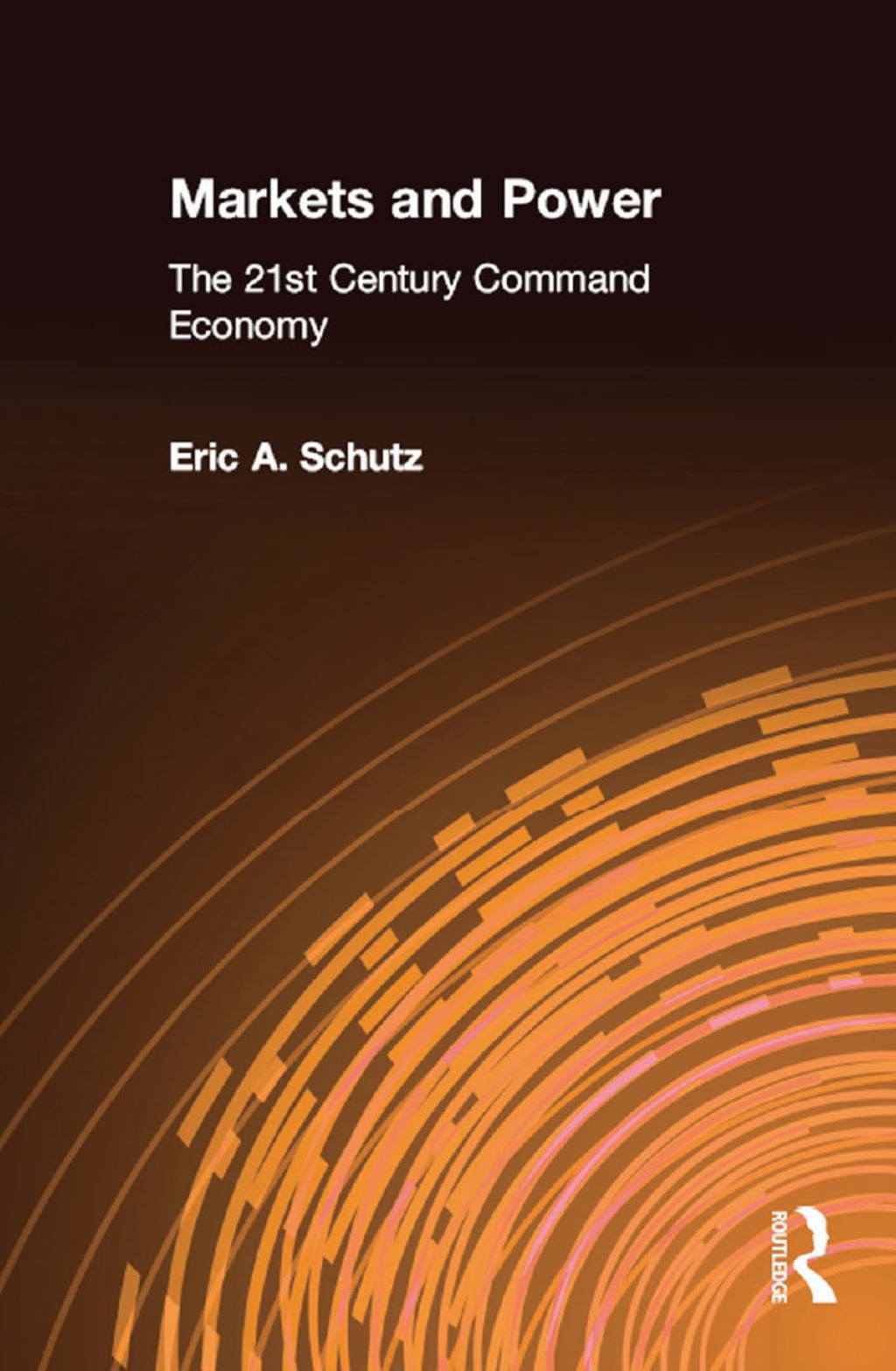 Markets and Power The 21st Century Command Economy 1st Edition