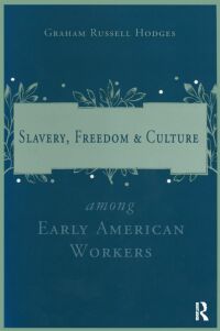 صورة الغلاف: Slavery and Freedom Among Early American Workers 1st edition 9780765601131