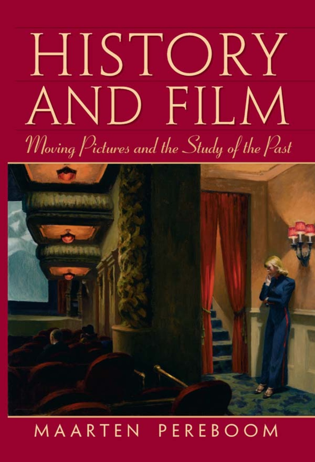 History and Film Moving Pictures and the Study of the Past 1st Edition
