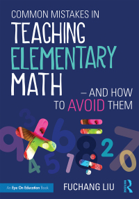 Omslagafbeelding: Common Mistakes in Teaching Elementary Math—And How to Avoid Them 1st edition 9781138201453
