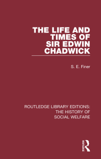Imagen de portada: The Life and Times of Sir Edwin Chadwick 1st edition 9781138201385