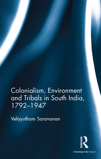 Cover image: Colonialism, Environment and Tribals in South India,1792-1947 1st edition 9781138697515