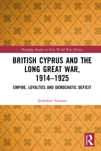 Imagen de portada: British Cyprus and the Long Great War, 1914-1925 1st edition 9781138698321