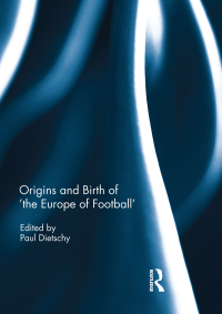 Imagen de portada: Origins and Birth of the Europe of football 1st edition 9780367596248
