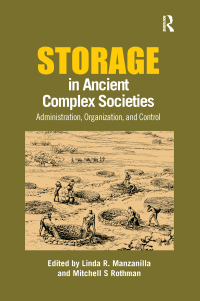 صورة الغلاف: Storage in Ancient Complex Societies 1st edition 9781629583020