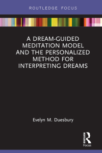 Titelbild: A Dream-Guided Meditation Model and the Personalized Method for Interpreting Dreams 1st edition 9781138693333