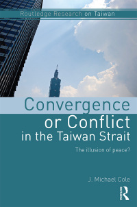 Cover image: Convergence or Conflict in the Taiwan Strait 1st edition 9781138696235