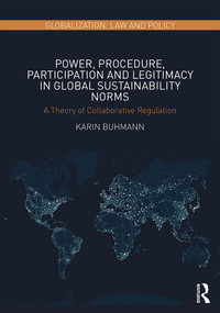 Omslagafbeelding: Power, Procedure, Participation and Legitimacy in Global Sustainability Norms 1st edition 9780367273453