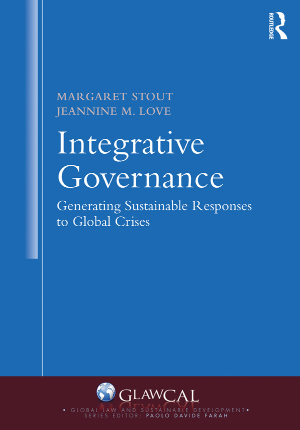 Integrative Governance: Generating Sustainable Responses to Global Crises 1st Edition
