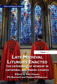 Cover image: Late Medieval Liturgies Enacted 1st edition 9780367202415
