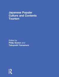 Omslagafbeelding: Japanese Popular Culture and Contents Tourism 1st edition 9781138694088
