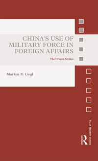 Cover image: China’s Use of Military Force in Foreign Affairs 1st edition 9781138389052
