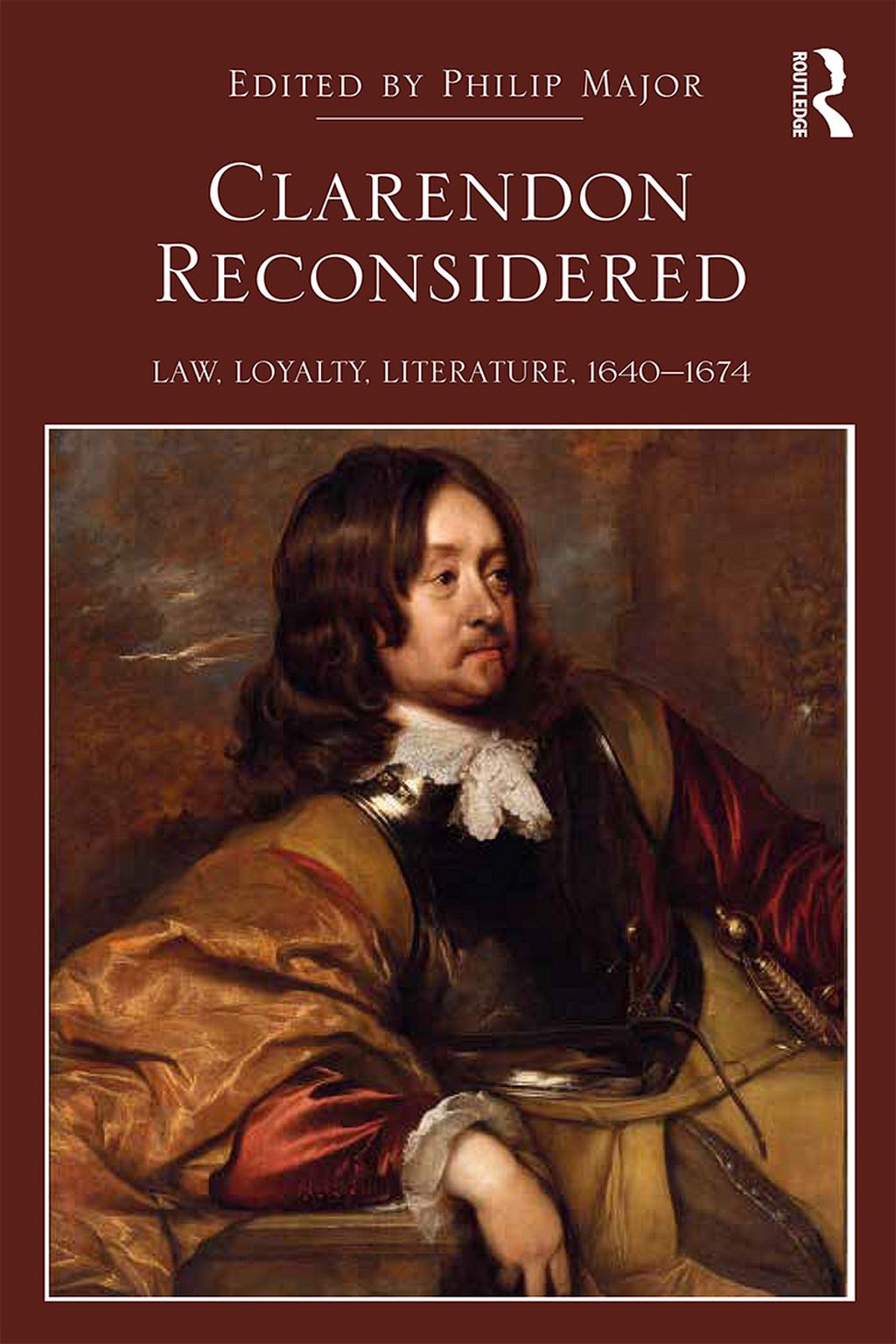 Clarendon Reconsidered Law, Loyalty, Literature, 1640�1674 1st Edition