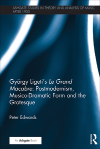 Omslagafbeelding: György Ligeti's Le Grand Macabre: Postmodernism, Musico-Dramatic Form and the Grotesque 1st edition 9780367229498