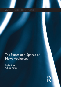Imagen de portada: The Places and Spaces of News Audiences 1st edition 9781138691919