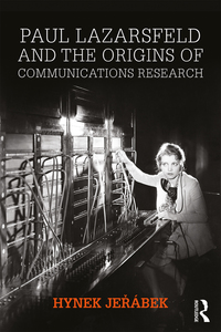 Cover image: Paul Lazarsfeld and the Origins of Communications Research 1st edition 9781138691827