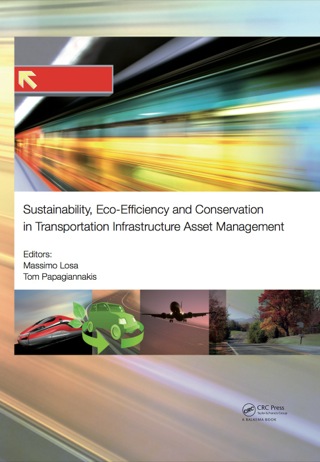 Cover image: Sustainability, Eco-efficiency, and Conservation in Transportation Infrastructure Asset Management 1st edition 9781138001473