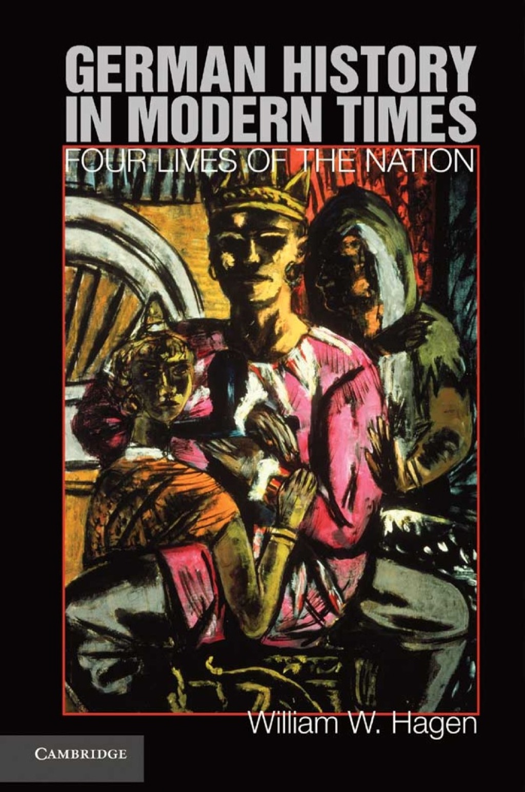 German History in Modern Times Four Lives of the Nation