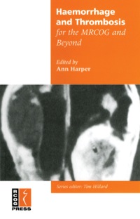 Cover image: Haemorrhage and Thrombosis for the MRCOG and Beyond 1st edition 9781900364966