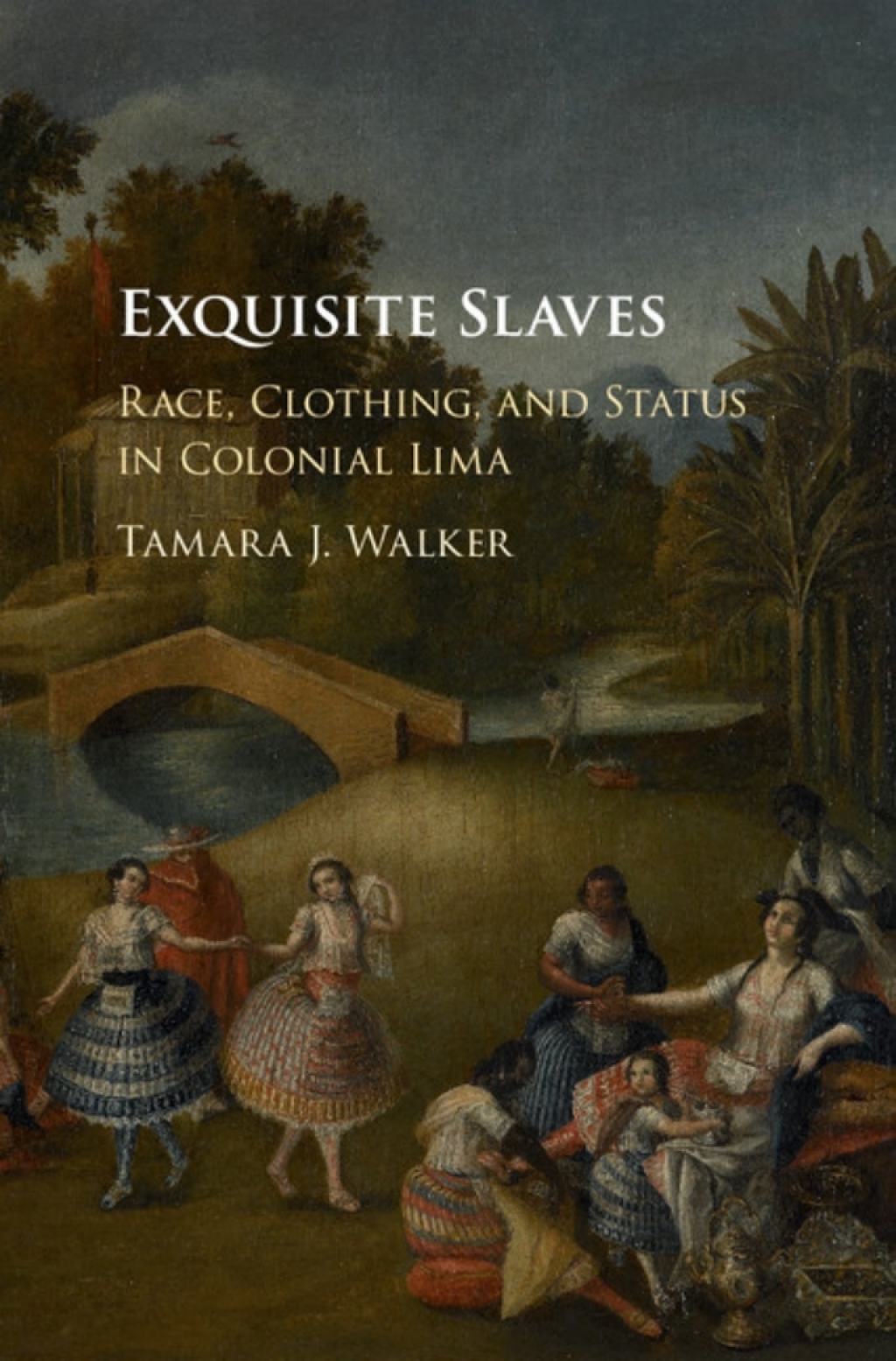 Exquisite Slaves Race, Clothing, and Status in Colonial Lima