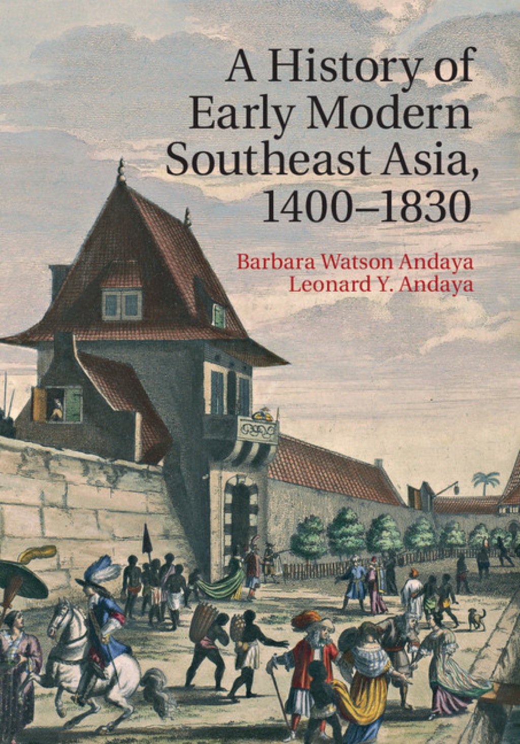 A History of Early Modern Southeast Asia, 1400–1830 1st Edition