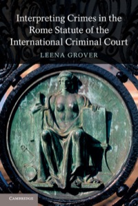 Imagen de portada: Interpreting Crimes in the Rome Statute of the International Criminal Court 9781107067721