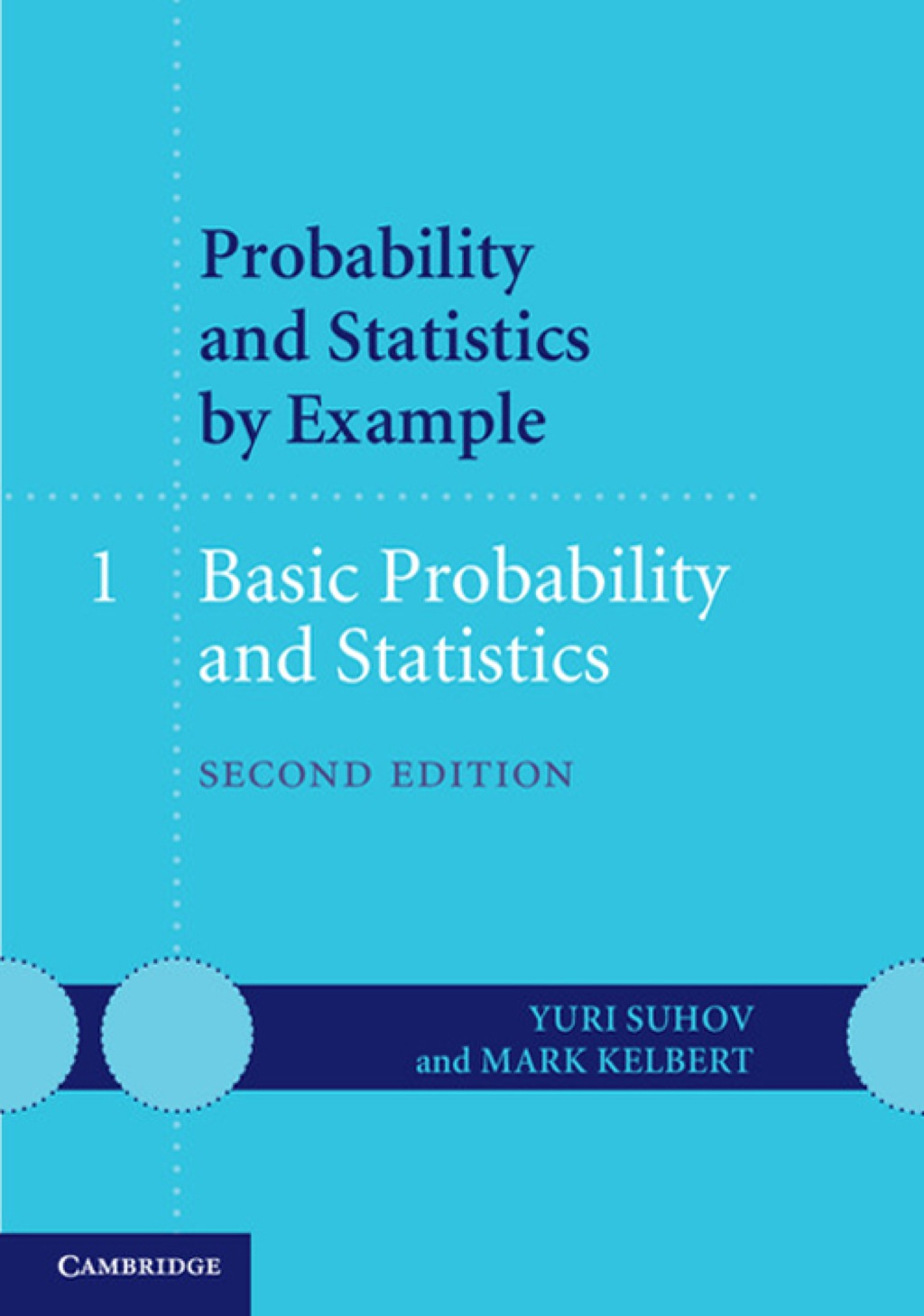 Probability and Statistics by Example: Volume 1, Basic Probability and Statistics 2nd Edition