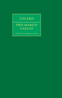 صورة الغلاف: Cicero: Pro Marco Caelio 9781107014428