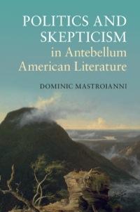 Cover image: Politics and Skepticism in Antebellum American Literature 1st edition 9781107076174