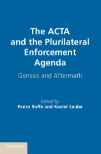 Imagen de portada: The ACTA and the Plurilateral Enforcement Agenda 1st edition 9781107070127