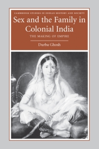 Omslagafbeelding: Sex and the Family in Colonial India 9780521857048