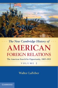 صورة الغلاف: The New Cambridge History of American Foreign Relations: Volume 2, The American Search for Opportunity, 1865–1913 1st edition 9780521767521