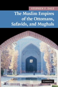 Omslagafbeelding: The Muslim Empires of the Ottomans, Safavids, and Mughals 1st edition 9780521870955