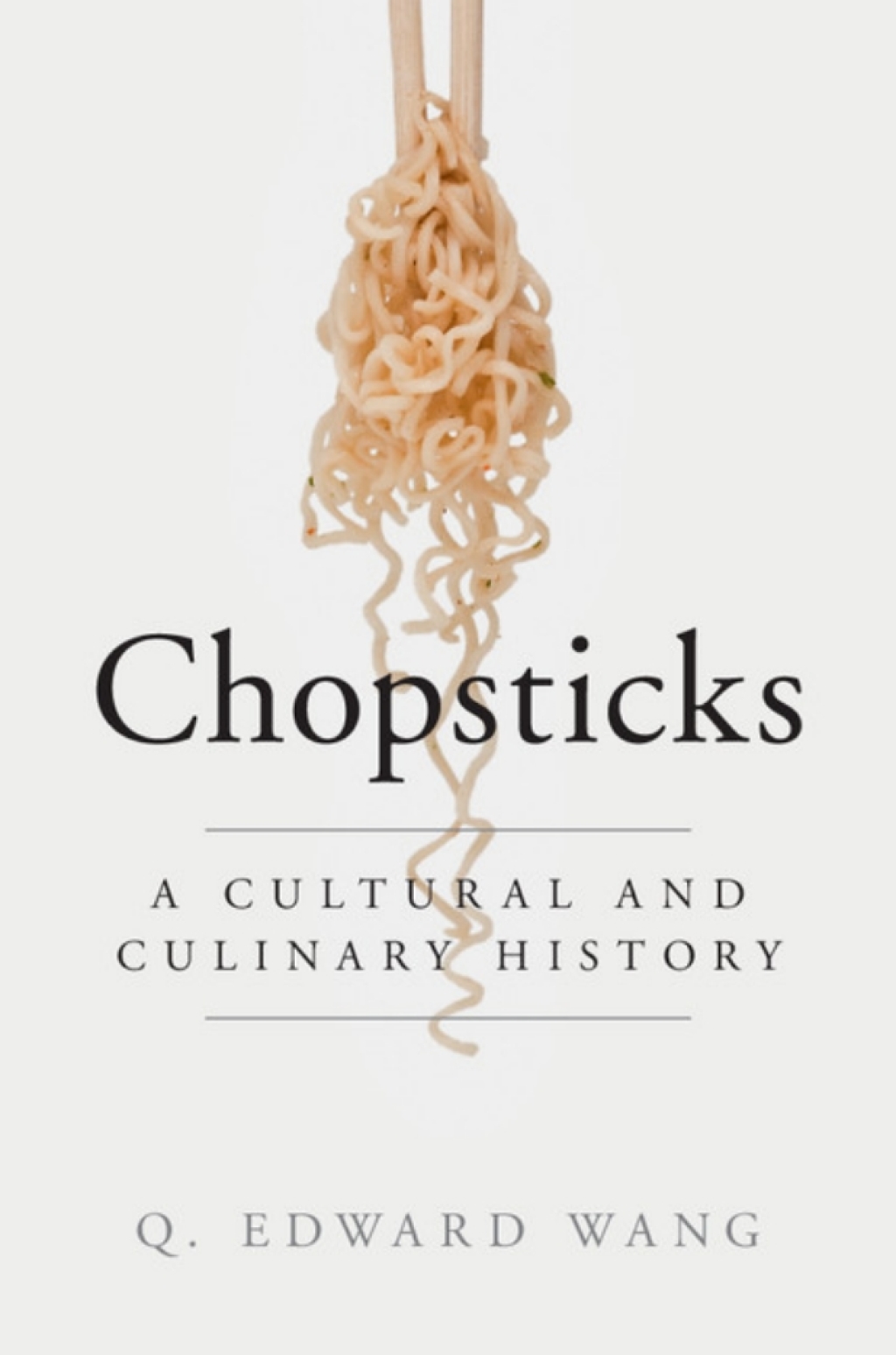 Chopsticks A Cultural and Culinary History