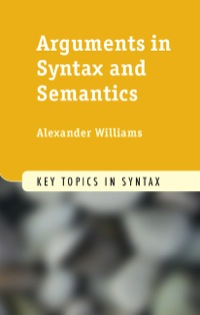 Cover image: Arguments in Syntax and Semantics 1st edition 9780521190961