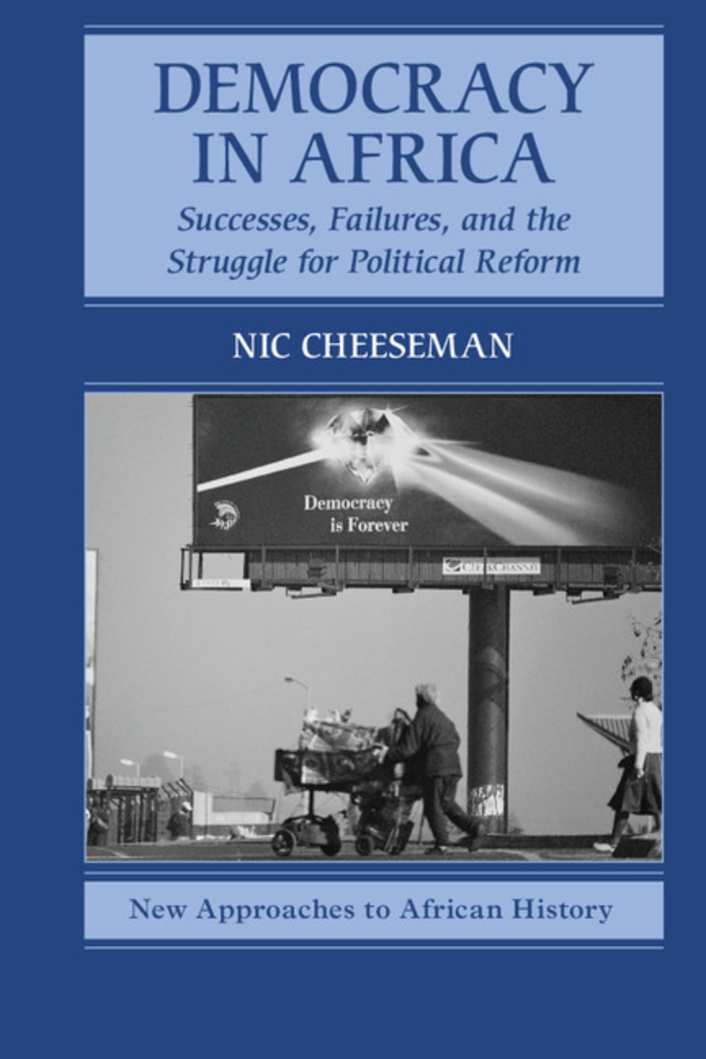 Democracy in Africa Successes, Failures, and the Struggle for Political Reform 1st Edition