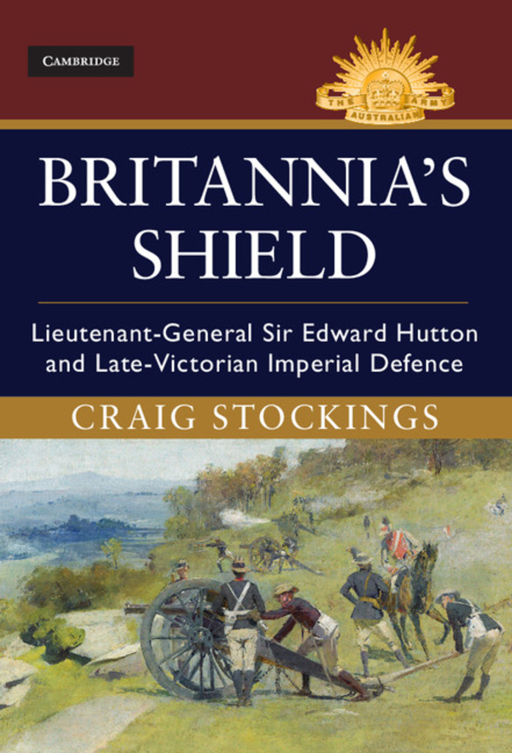 Britannia’s Shield Lieutenant-General Sir Edward Hutton and Late-Victorian Imperial Defence 1st Edition