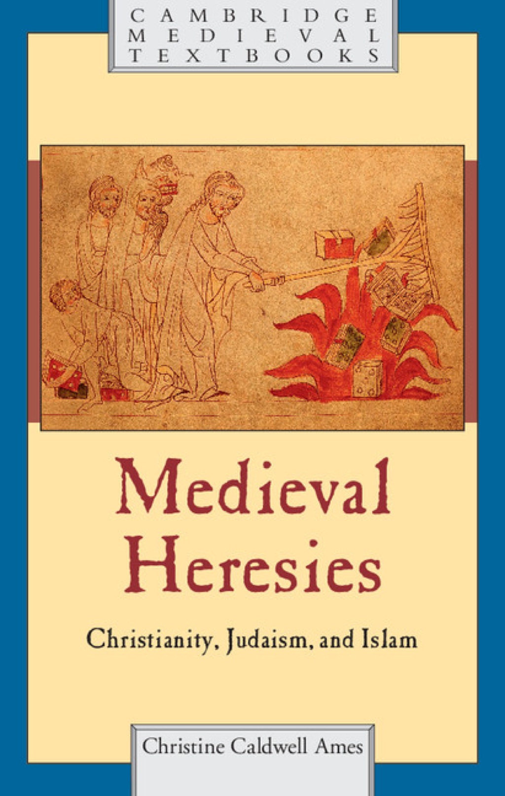 Medieval Heresies Christianity, Judaism, and Islam 1st Edition