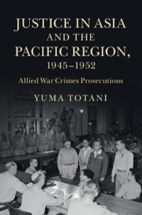 Cover image: Justice in Asia and the Pacific Region, 1945–1952 1st edition 9781107087620