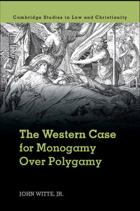 Titelbild: The Western Case for Monogamy over Polygamy 1st edition 9781107101593